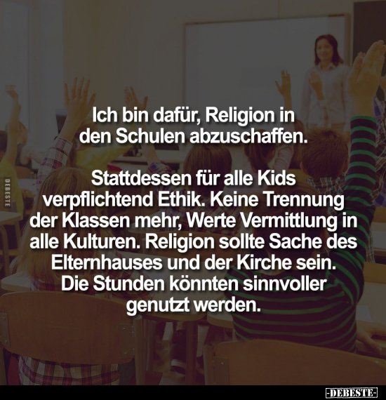 Ich bin dafür, Religion in den Schulen.. - Lustige Bilder | DEBESTE.de