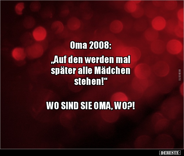 Oma 2008: „Auf den werden mal später alle Mädchen.." - Lustige Bilder | DEBESTE.de