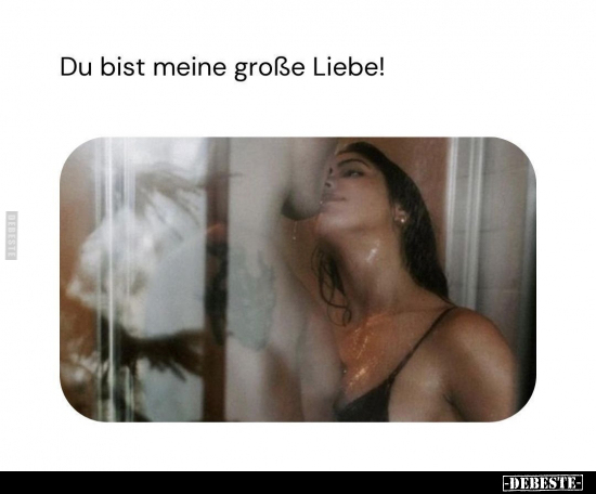 Du bist meine große Liebe!.. - Lustige Bilder | DEBESTE.de