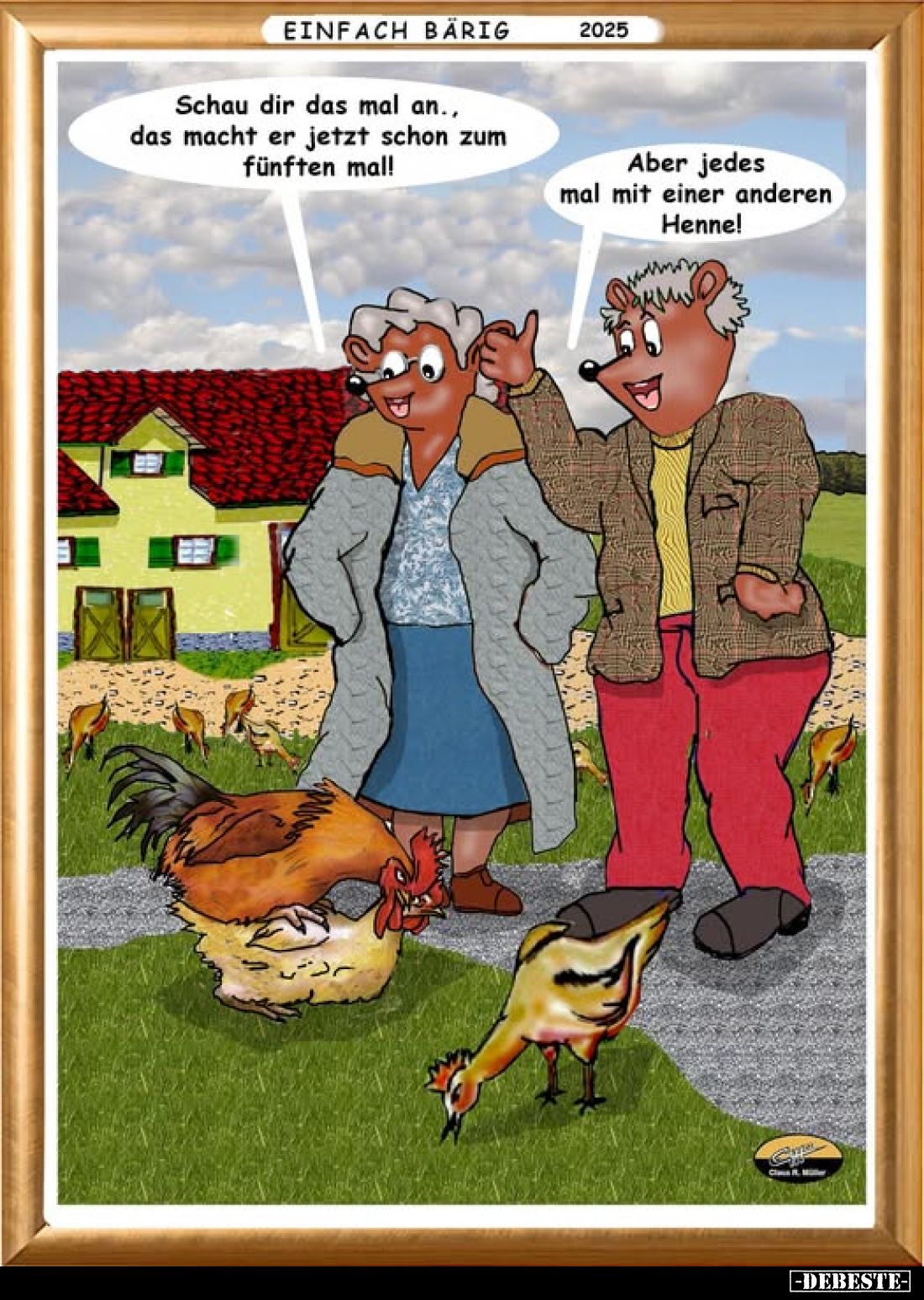 Schau dir das mal an., das macht er jetzt schon zum fünften mal!
-
Aber jedes mal mit einer anderen Henne!