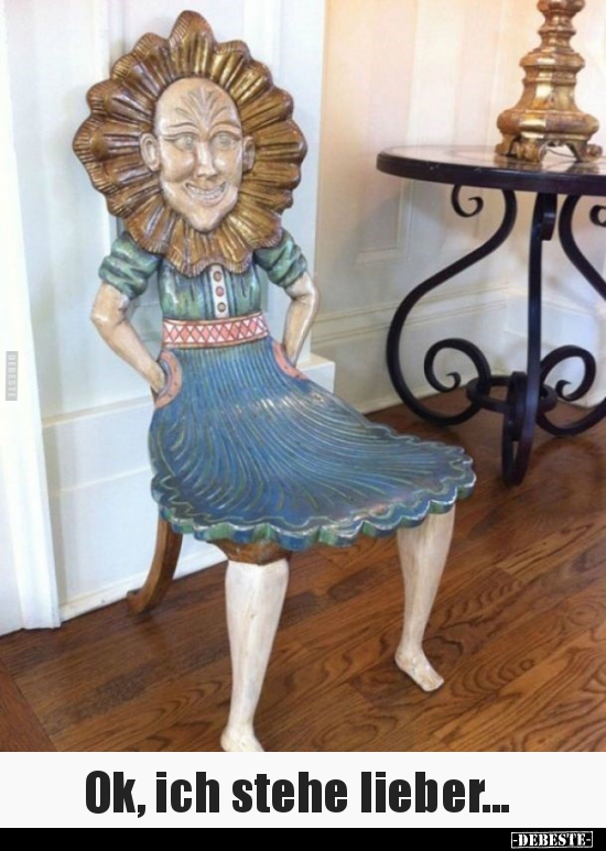 Ok, ich stehe lieber...