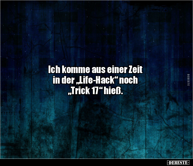 Ich komme aus einer Zeit in der "Life-Hack" noch.. - Lustige Bilder | DEBESTE.de