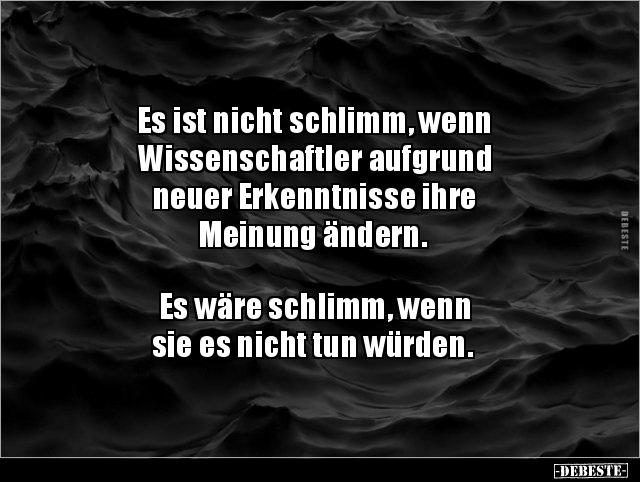 Es ist nicht schlimm, wenn Wissenschaftler aufgrund neuer.. - Lustige Bilder | DEBESTE.de