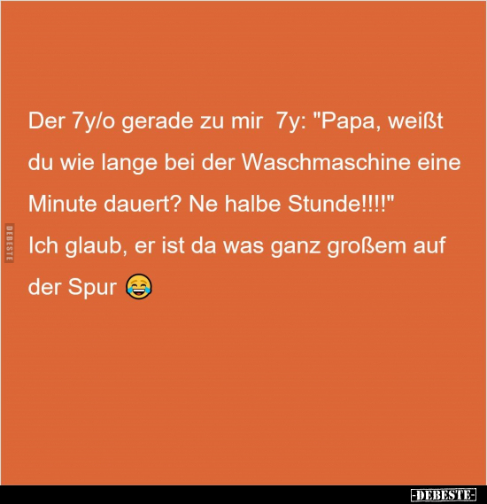 Der 7y/o gerade zu mir 7y: "Papa, weißt du wie lange bei.." - Lustige Bilder | DEBESTE.de