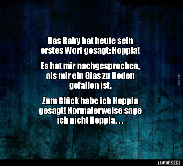 Das Baby hat heute sein erstes Wort gesagt:.. - Lustige Bilder | DEBESTE.de