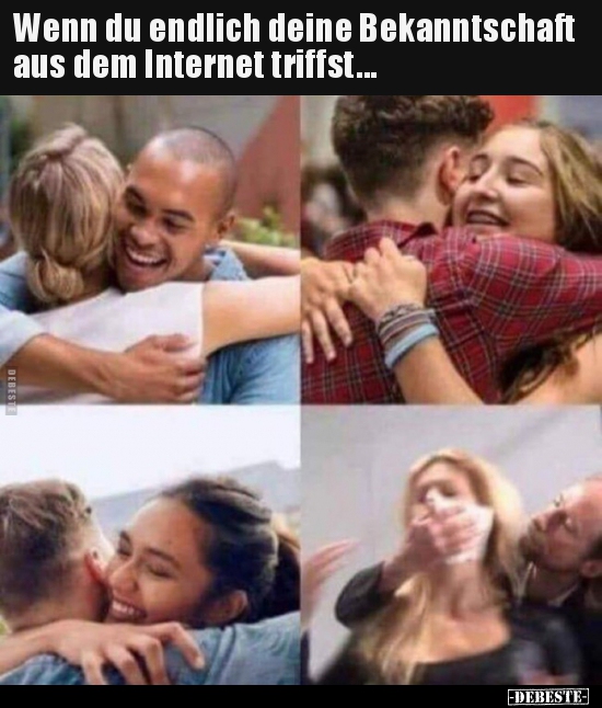 Wenn du endlich deine Bekanntschaft aus dem Internet.. - Lustige Bilder | DEBESTE.de