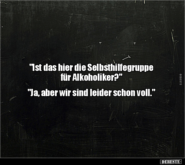"Ist das hier die Selbsthilfegruppe für.." - Lustige Bilder | DEBESTE.de