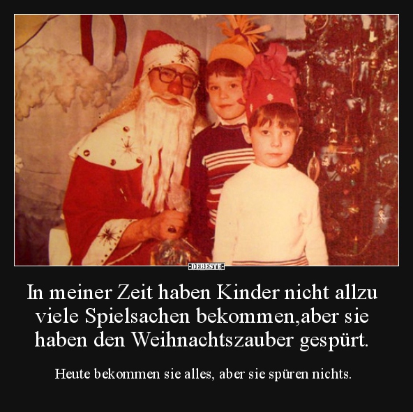 In meiner Zeit haben Kinder nicht allzu viele Spielsachen..
