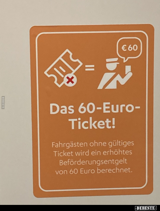 Das 60-Euro-Ticket! Fahrgästen ohne gültiges Ticket wird.. - Lustige Bilder | DEBESTE.de