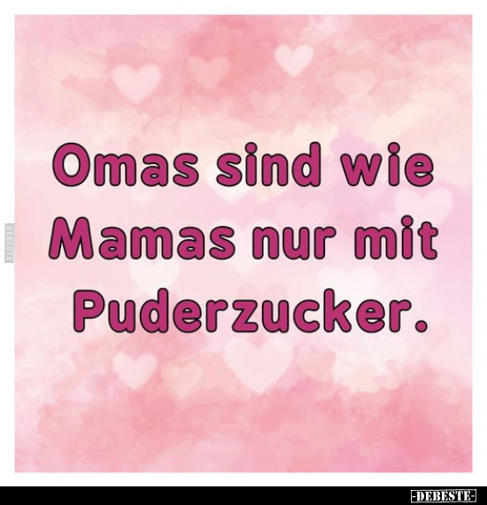 Omas sind wie Mamas nur mit Puderzucker... - Lustige Bilder | DEBESTE.de