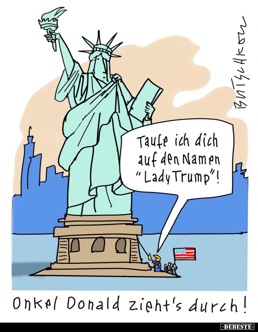 Taufe ich dich auf den Namen "Lady Trump"!
-
Onkel Donald zieht's durch!
