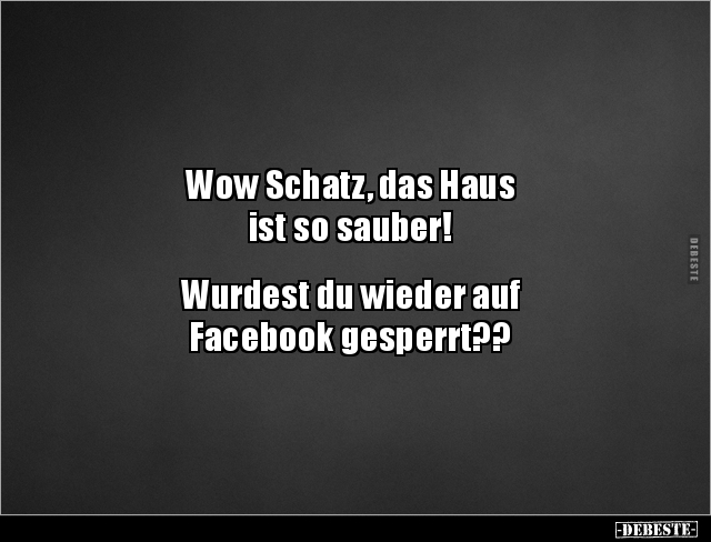 Wow Schatz, das Haus ist so sauber! - Lustige Bilder | DEBESTE.de