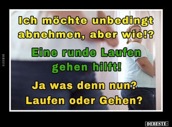 Ich möchte unbedingt abnehmen, aber wie!?.. - Lustige Bilder | DEBESTE.de