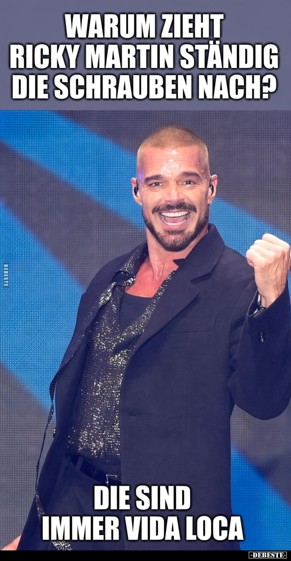 Warum zieht Ricky Martin ständig die Schrauben nach?
Die sind immer Vida Loca