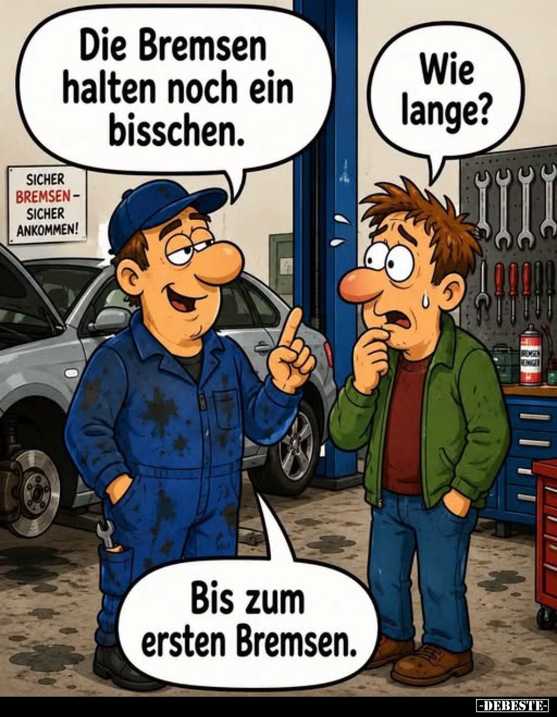 Die Bremsen halten noch ein bisschen.
-
Wie lange?
-
Bis zum ersten Bremsen.