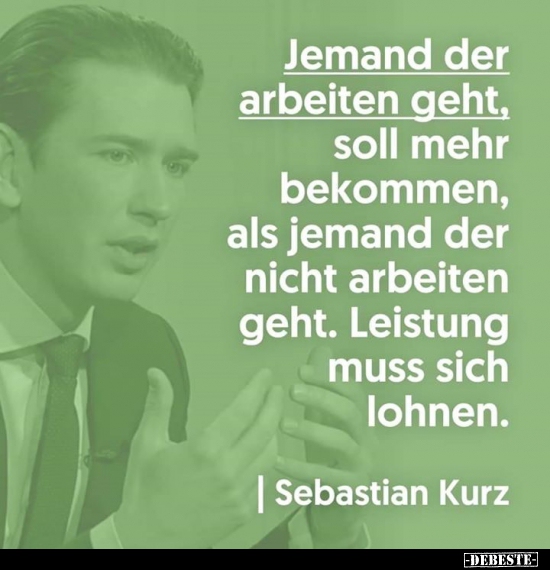 Jemand der arbeiten geht, soll mehr bekommen..