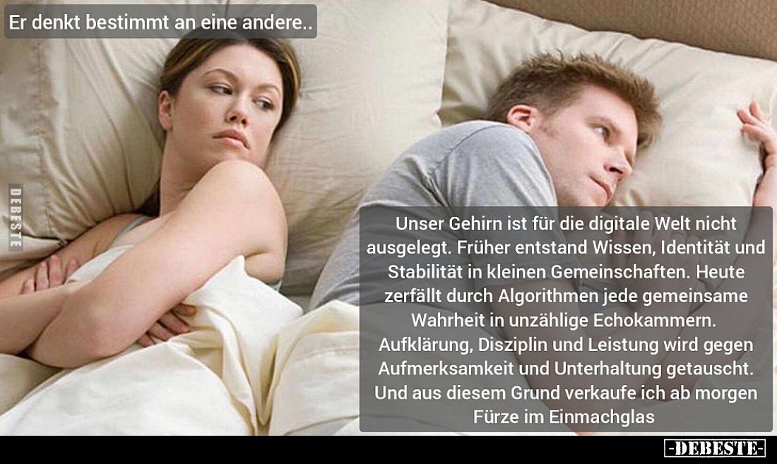 Er denkt bestimmt an eine andere..

Unser Gehirn ist für die digitale Welt nicht ausgelegt. Früher entstand Wissen, Identit...