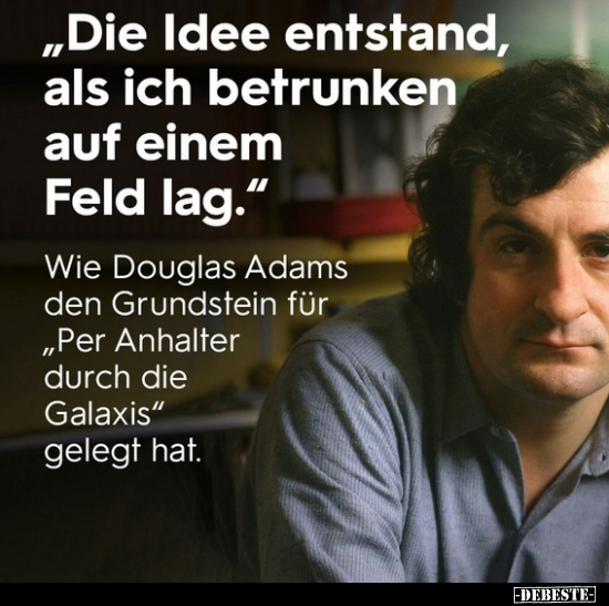 "Die Idee entstand, als ich betrunken auf einem Feld lag..." - Lustige Bilder | DEBESTE.de