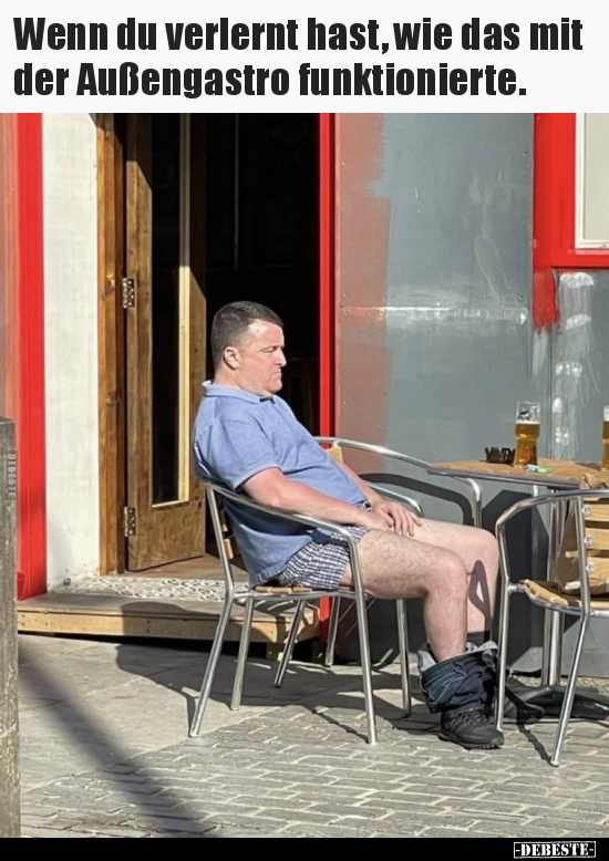 Wenn du verlernt hast, wie das mit der Außengastro..