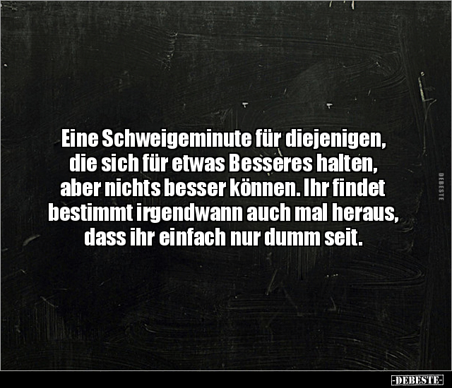 Eine Schweigeminute für diejenigen, die sich für etwas.. - Lustige Bilder | DEBESTE.de