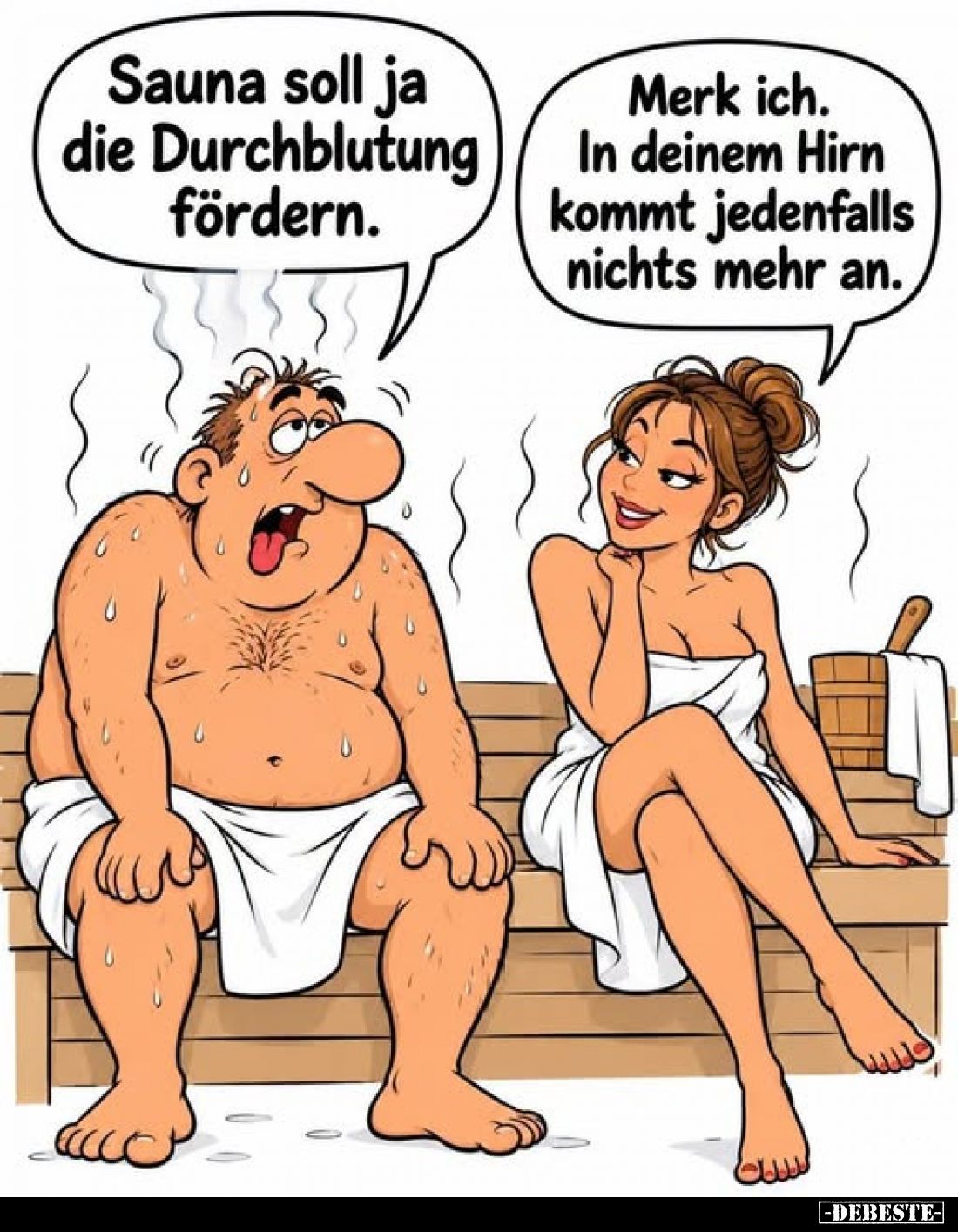 Sauna soll ja die Durchblutung fördern.
-
Merk ich. In deinem Hirn kommt jedenfalls nichts mehr an.