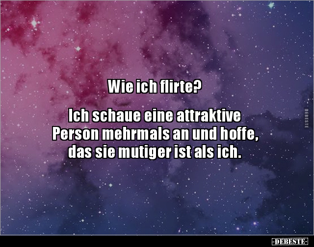Wie ich flirte?  Ich schaue eine attraktive Person.. - Lustige Bilder | DEBESTE.de