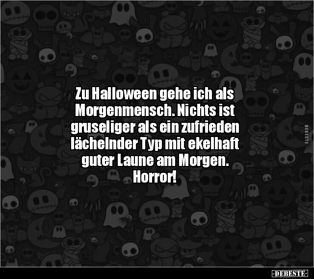 Zu Halloween gehe ich als Morgenmensch. Nichts ist.. - Lustige Bilder | DEBESTE.de