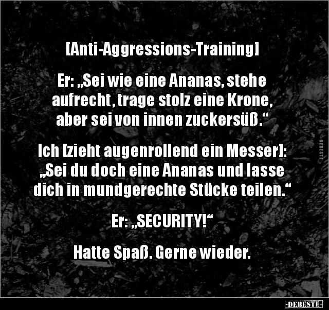 [Anti-Aggressions-Training] Er: „Sei wie eine Ananas.." - Lustige Bilder | DEBESTE.de