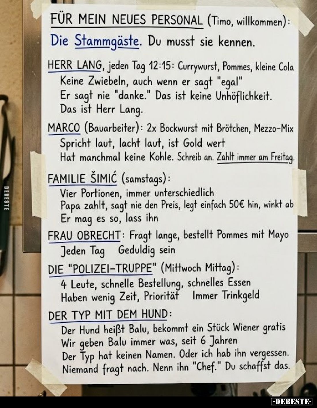 Für mein neues Personal. - Die Stammgäste. Du musst sie kennen.
HERR LANG, jeden Tag 12:15: Currywurst, Pommes, kleine Cola...