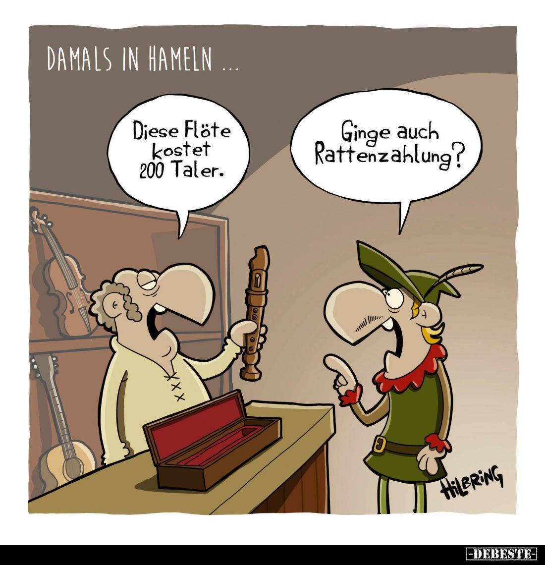 Damals in Hameln... -
Diese Flöte kostet 200 Taler. -
Ginge auch Rattenzahlung?
