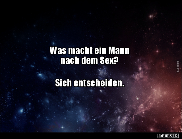 Was macht ein Mann nach dem Sex? Sich entscheiden... - Lustige Bilder | DEBESTE.de