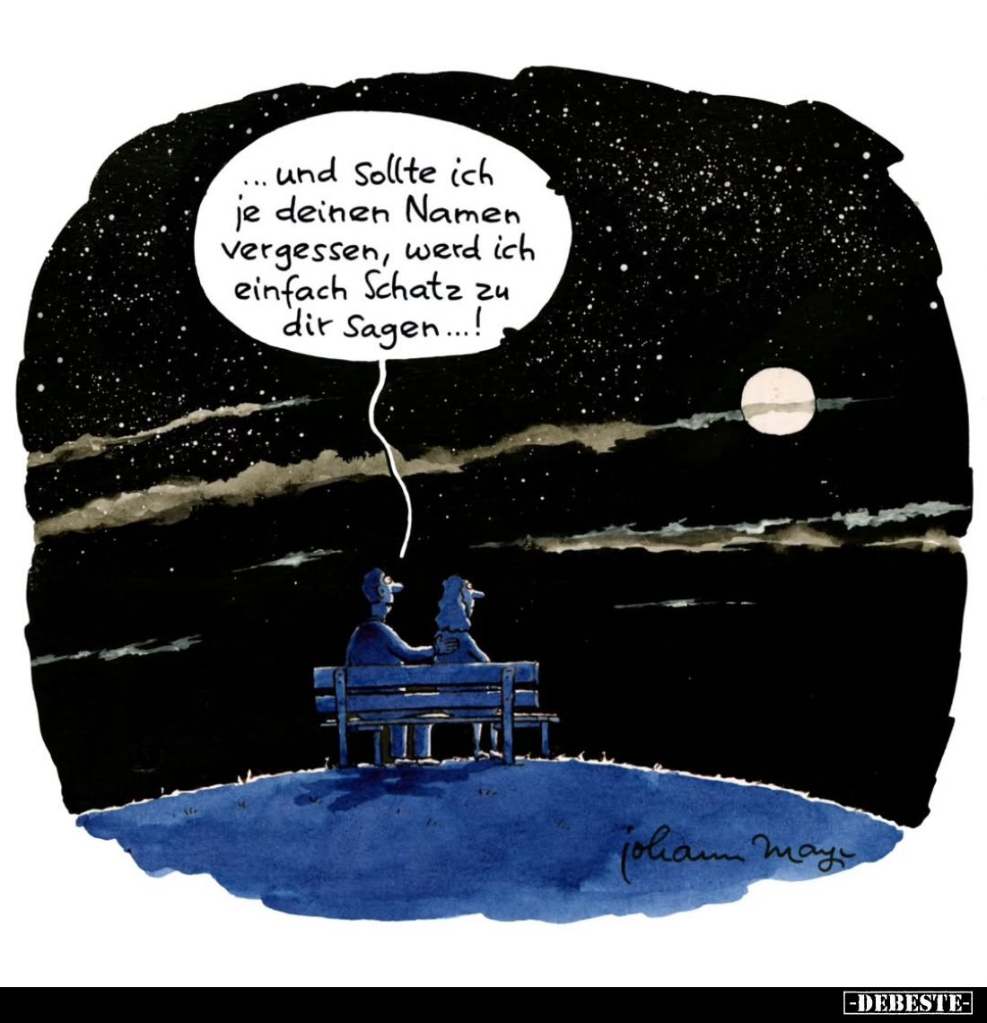 Und sollte ich je deinen Namen vergessen, werd ich einfach Schatz zu dir sagen...!