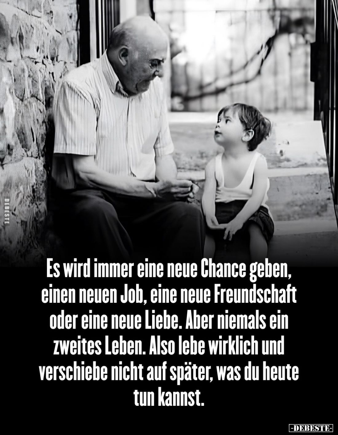 Es wird immer eine neue Chance geben, einen neuen Job, eine neue Freundschaft oder eine neue Liebe. Aber niemals ein zweites ...