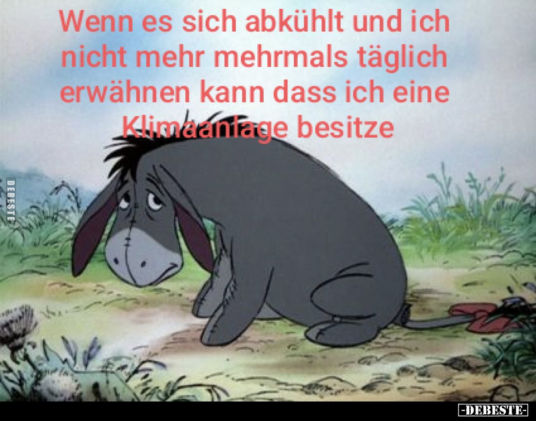 Wenn es sich abkühlt und ich nicht mehr mehrmals täglich erwähnen kann dass ich eine Klimaanlage besitze