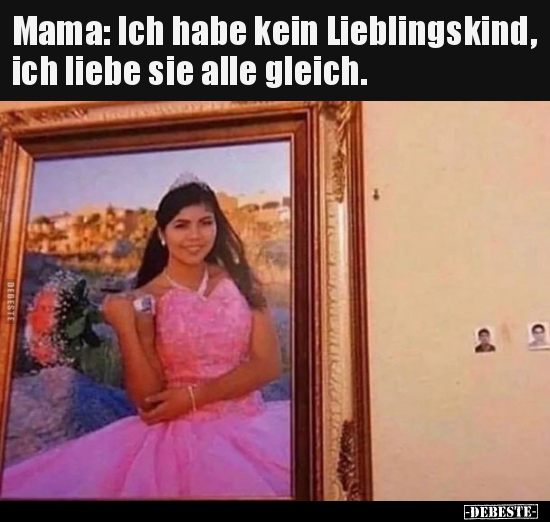 Mama: Ich habe kein Lieblingskind, ich liebe sie alle.. - Lustige Bilder | DEBESTE.de