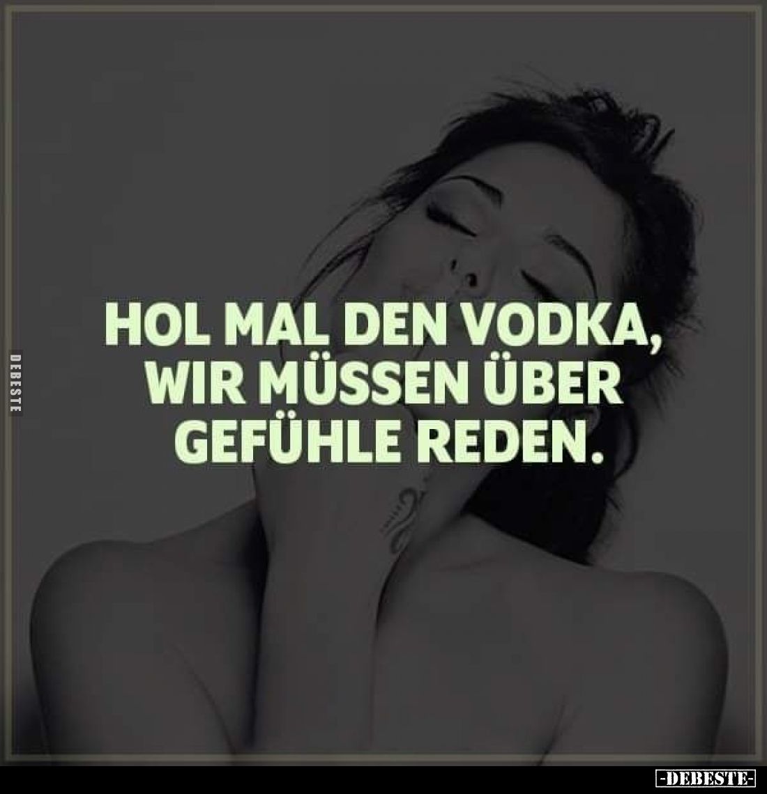 Hol mal den Vodka, wir müssen über Gefühle reden.