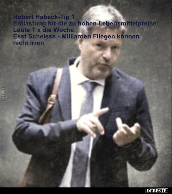 Robert Habeck-Tip 1: Entlastung für die zu hohen.. - Lustige Bilder | DEBESTE.de