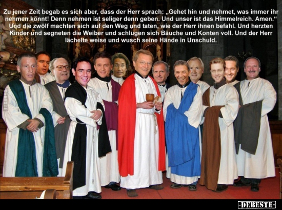 Zu jener zeit begab es sich aber, dass der Herr sprach..