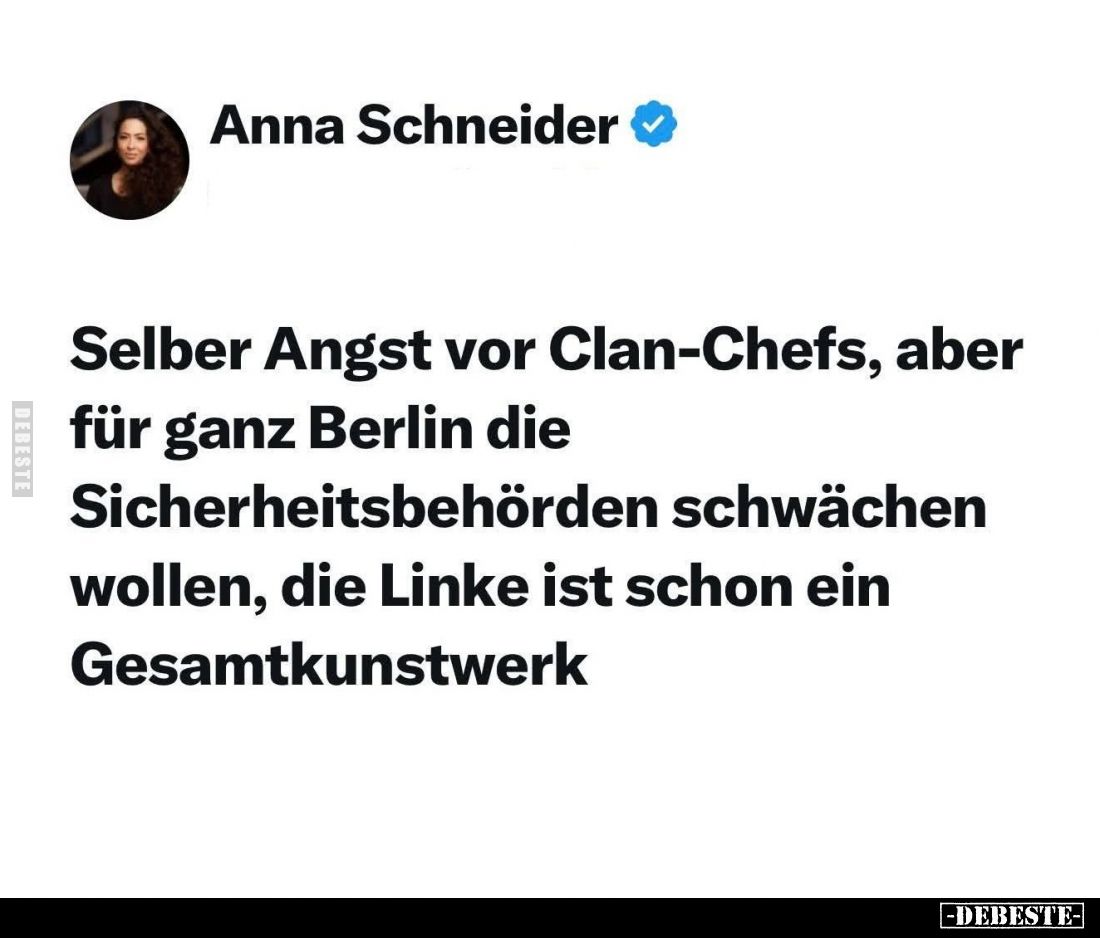 Selber Angst vor Clan-Chefs, aber für ganz Berlin die Sicherheitsbehörden schwächen wollen, die Linke ist schon ein Gesamtkun...