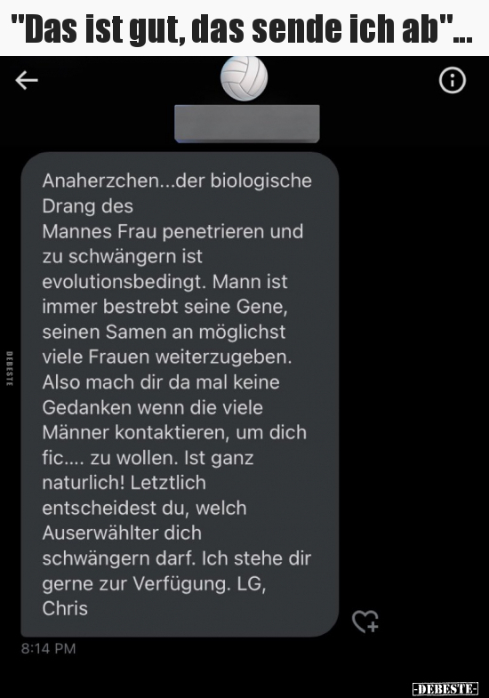 "Das ist gut, das sende ich ab"..