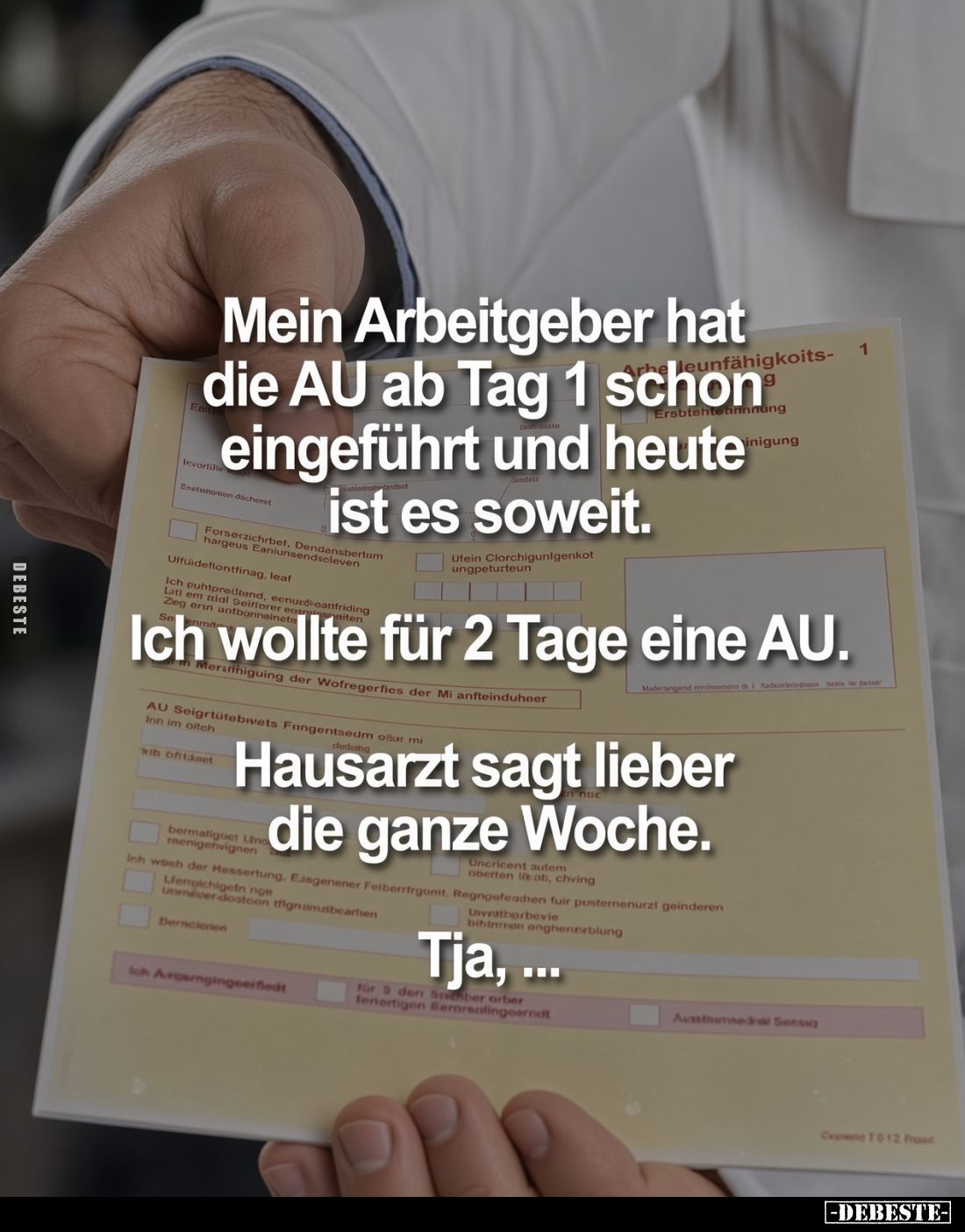 Mein Arbeitgeber hat die AU ab Tag 1 schon eingeführt und heute ist es soweit.
Ich wollte für 2 Tage eine AU.
Hausarzt ...