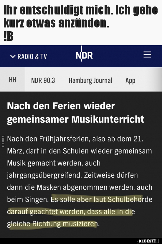 Ihr entschuldigt mich. Ich gehe kurz etwas anzünden. 
!B