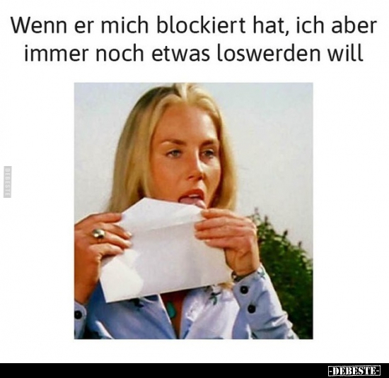 Wenn er mich blockiert hat, ich aber immer noch etwas.. - Lustige Bilder | DEBESTE.de