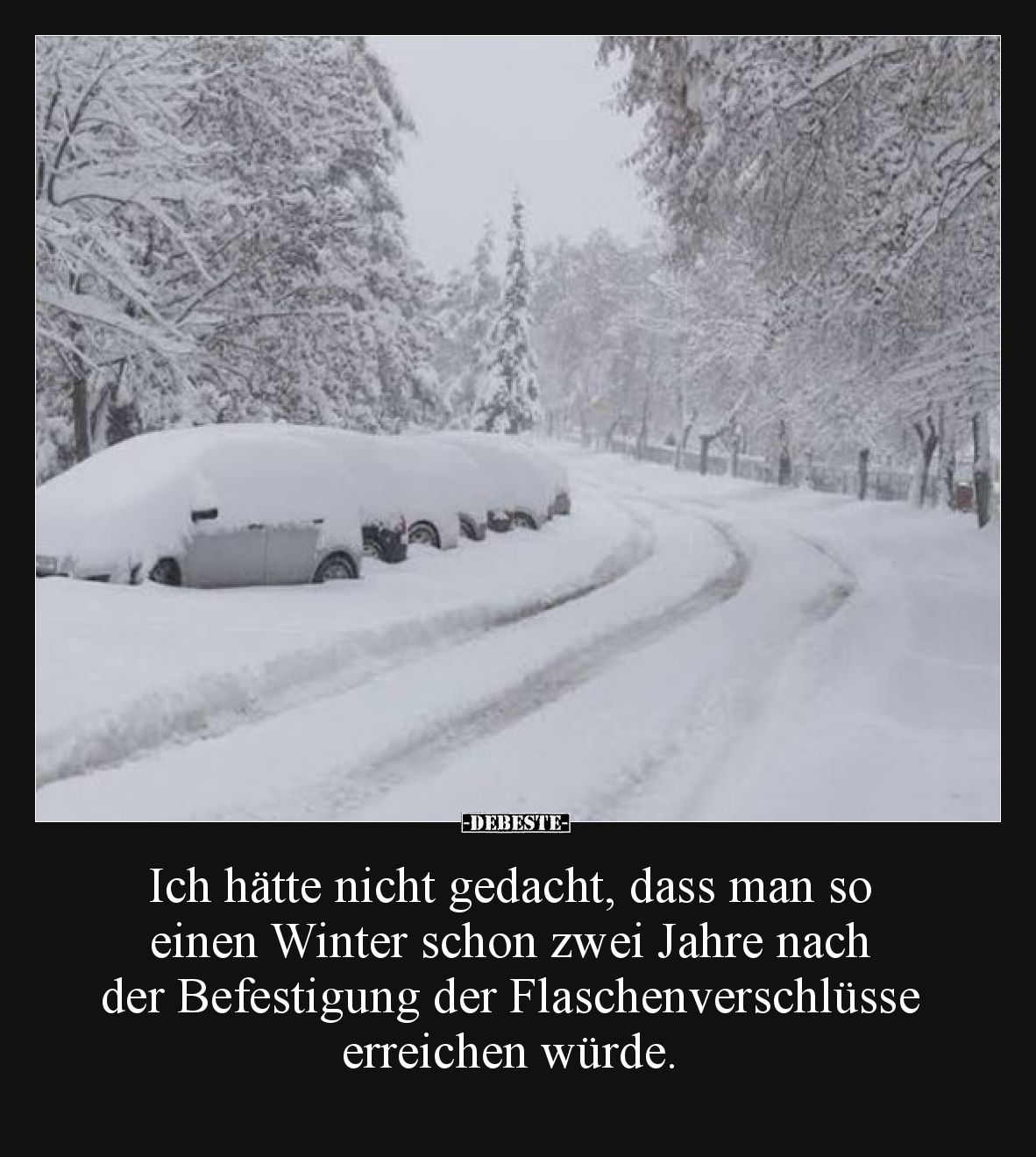 Ich hätte nicht gedacht, dass man so einen Winter schon zwei Jahre nach der Befestigung der Flaschenverschlüsse erreichen wür...