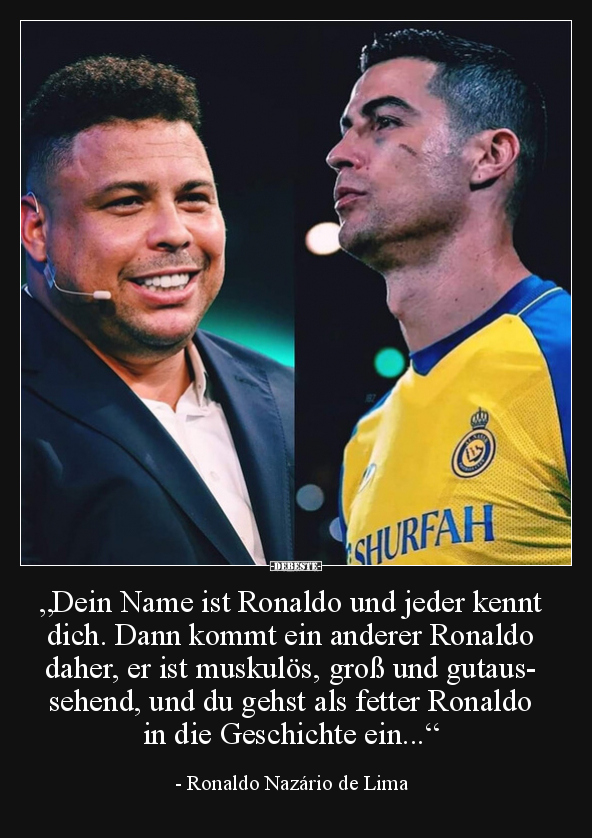 "Dein Name ist Ronaldo und jeder kennt dich..." - Lustige Bilder | DEBESTE.de