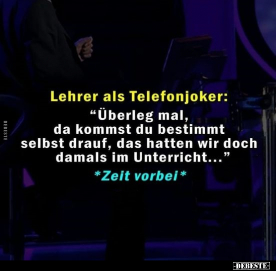 Lehrer als Telefonjoker: "Überleg mal, da kommst du.." - Lustige Bilder | DEBESTE.de