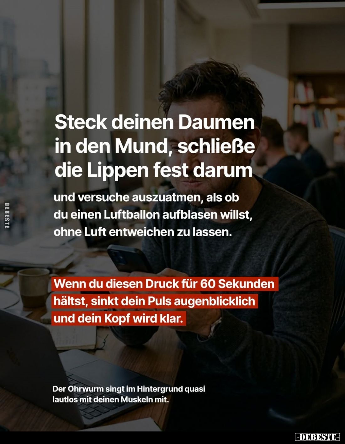Steck deinen Daumen in den Mund, schließe die Lippen fest darum und versuche auszuatmen, als ob du einen Luftballon aufblasen...