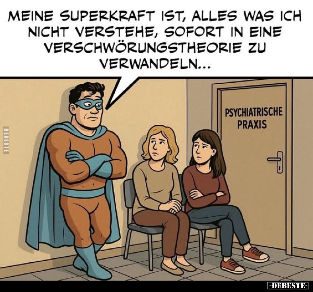 Meine Superkraft ist, alles was ich nicht verstehe, sofort in eine Verschwörungstheorie verwandeln...