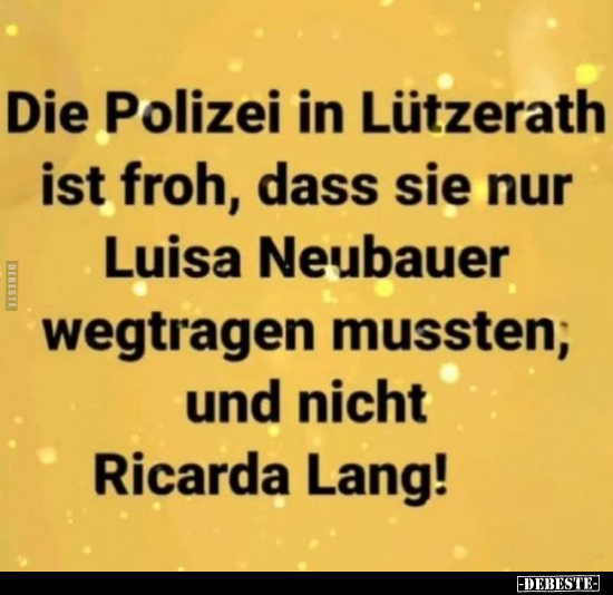 Die Polizei in Lützerath ist froh, dass sie nur Luisa.. - Lustige Bilder | DEBESTE.de