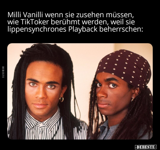 Milli Vanilli wenn sie zusehen müssen, wie TikToker berühmt.. - Lustige Bilder | DEBESTE.de